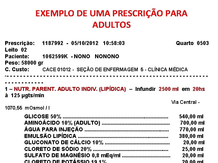 EXEMPLO DE UMA PRESCRIÇÃO PARA ADULTOS Prescrição: 1187992 - 05/10/2012 10: 58: 03 Quarto