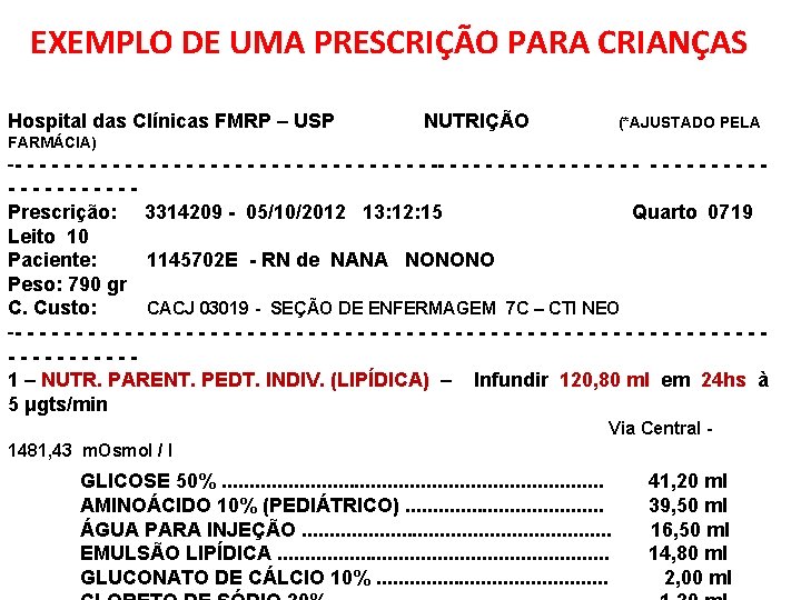 EXEMPLO DE UMA PRESCRIÇÃO PARA CRIANÇAS Hospital das Clínicas FMRP – USP NUTRIÇÃO (*AJUSTADO
