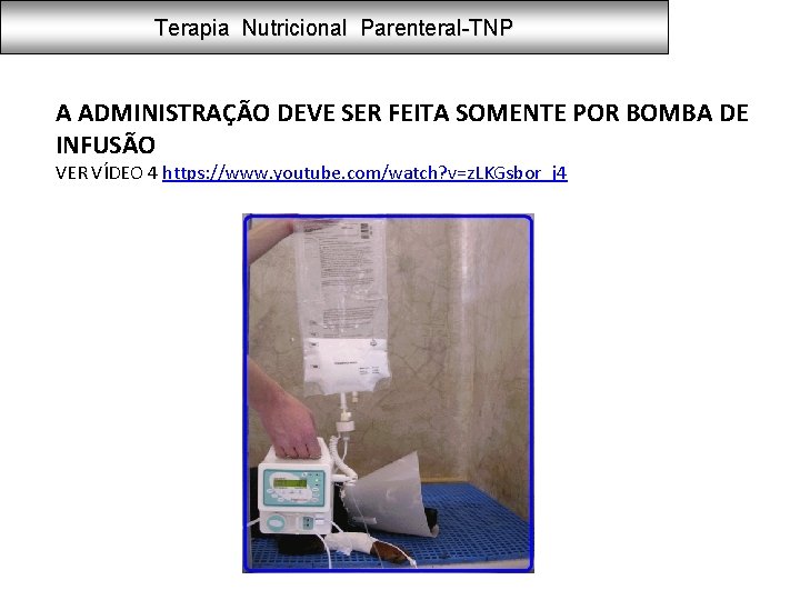 Terapia Nutricional Parenteral-TNP A ADMINISTRAÇÃO DEVE SER FEITA SOMENTE POR BOMBA DE INFUSÃO VER