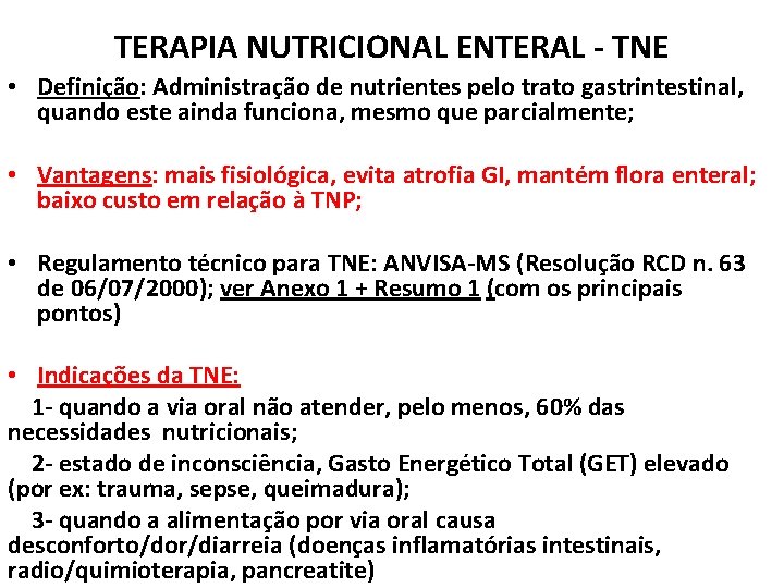 TERAPIA NUTRICIONAL ENTERAL - TNE • Definição: Administração de nutrientes pelo trato gastrintestinal, quando