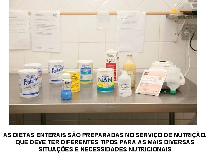 AS DIETAS ENTERAIS SÃO PREPARADAS NO SERVIÇO DE NUTRIÇÃO, QUE DEVE TER DIFERENTES TIPOS