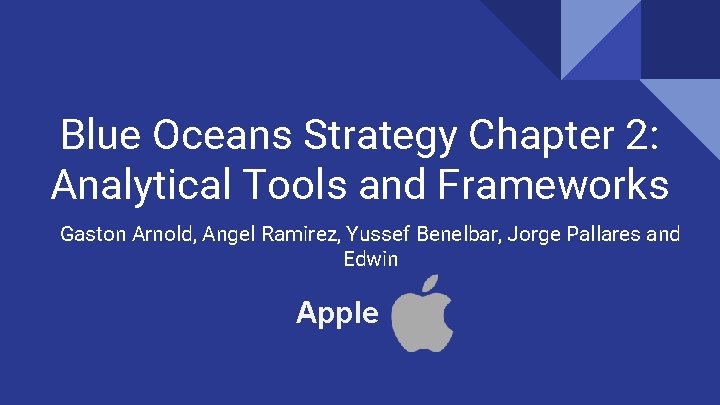 Blue Oceans Strategy Chapter 2: Analytical Tools and Frameworks Gaston Arnold, Angel Ramirez, Yussef