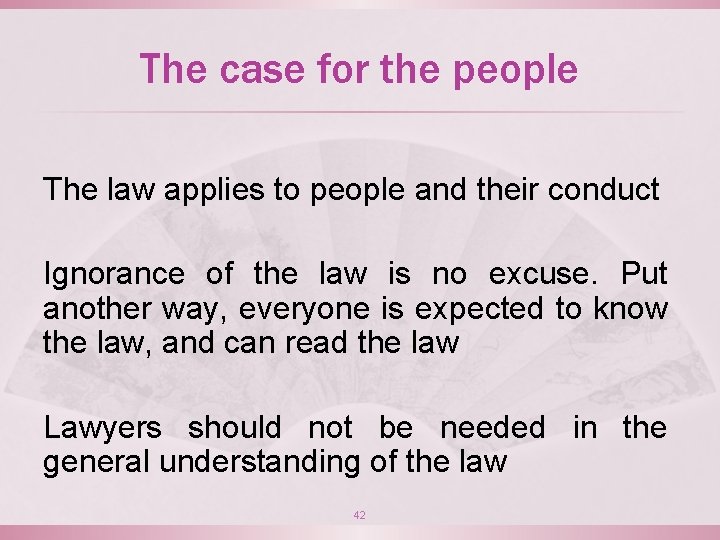 The case for the people The law applies to people and their conduct Ignorance