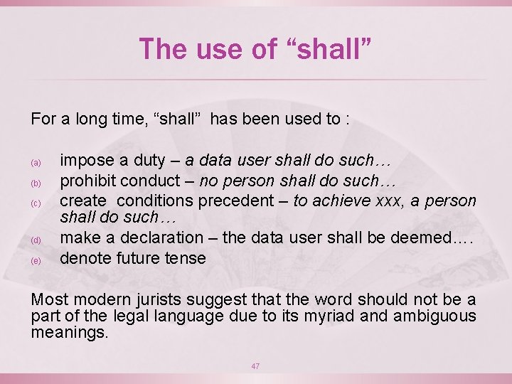 The use of “shall” For a long time, “shall” has been used to :