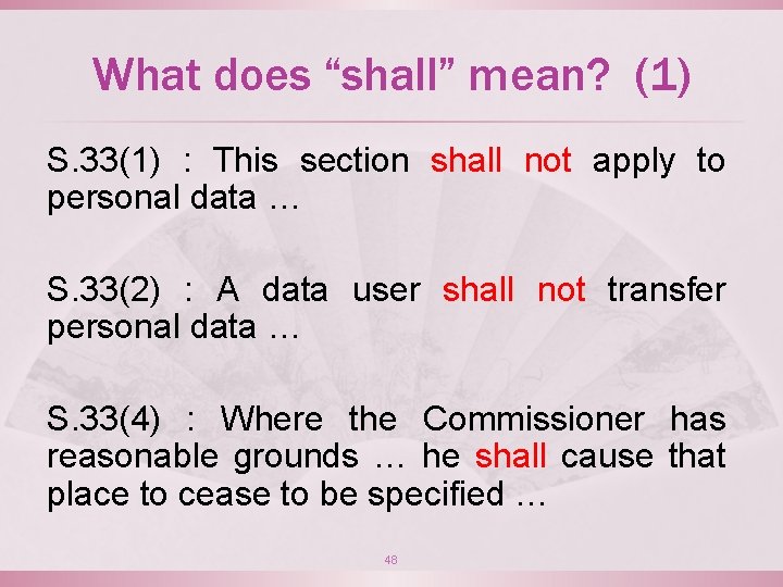 What does “shall” mean? (1) S. 33(1) : This section shall not apply to