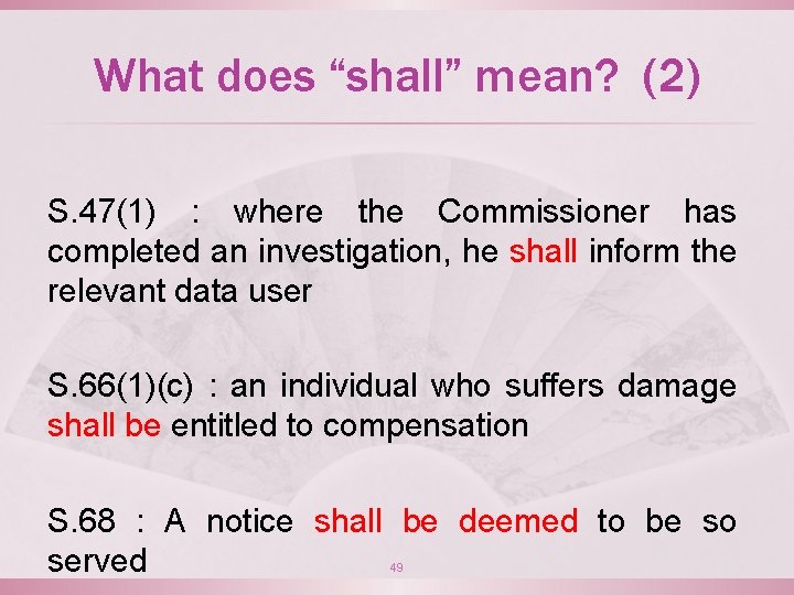 What does “shall” mean? (2) S. 47(1) : where the Commissioner has completed an