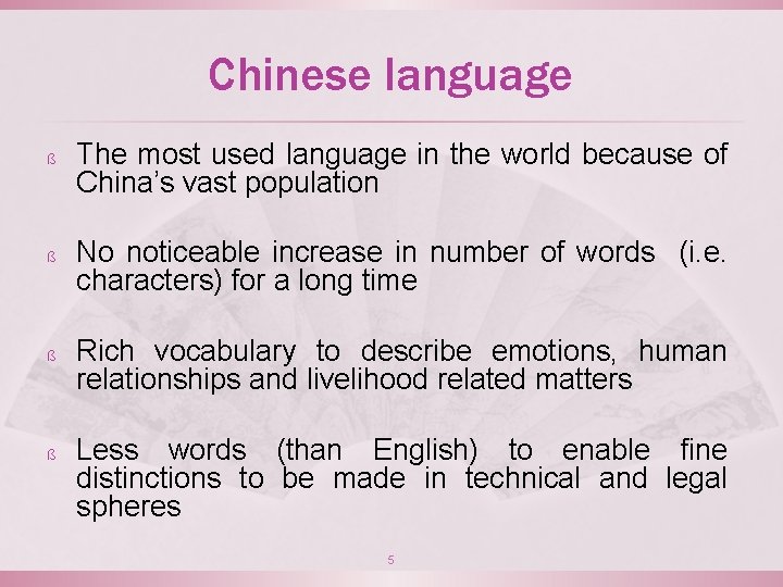 Chinese language ß ß The most used language in the world because of China’s