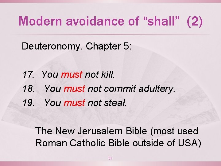 Modern avoidance of “shall” (2) Deuteronomy, Chapter 5: 17. You must not kill. 18.