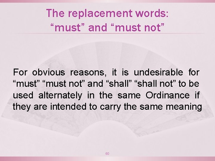 The replacement words: “must” and “must not” For obvious reasons, it is undesirable for