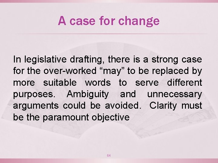 A case for change In legislative drafting, there is a strong case for the