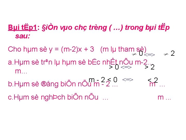 Bµi tËp 1: §iÒn vµo chç trèng ( …) trong bµi tËp sau: Cho