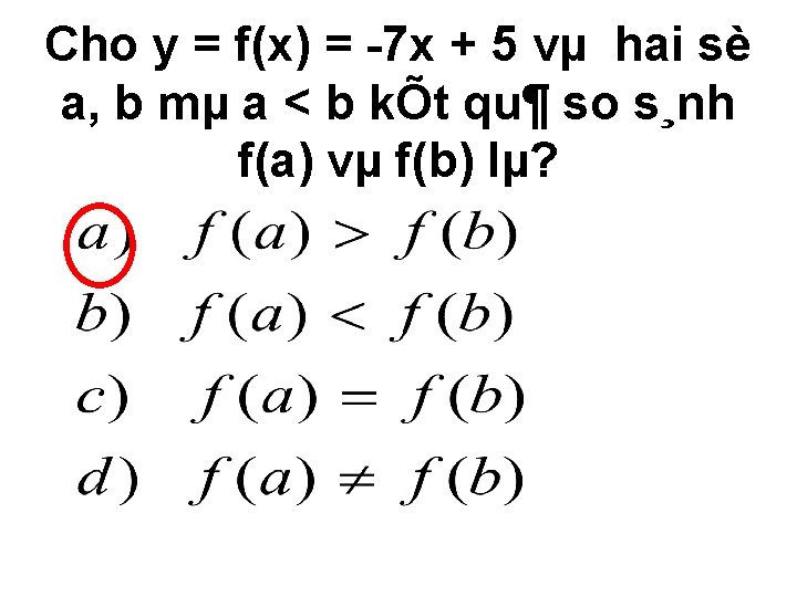 Cho y = f(x) = 7 x + 5 vµ hai sè a, b