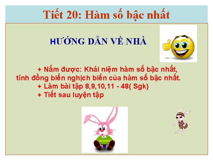 Tiết 20: Hàm số bậc nhất HƯỚNG DẪN VỀ NHÀ + Nắm được: Khái