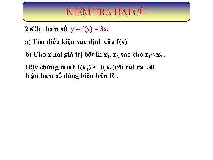 KIỂM TRA BÀI CŨ 2)Cho hàm số: y = f(x) = 3 x. a)