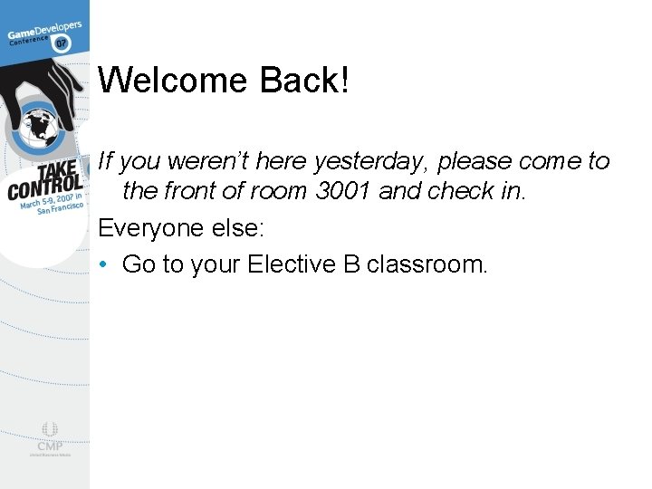 Welcome Back! If you weren’t here yesterday, please come to the front of room