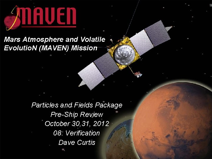 Mars Atmosphere and Volatile Evolutio. N (MAVEN) Mission Particles and Fields Package Pre-Ship Review