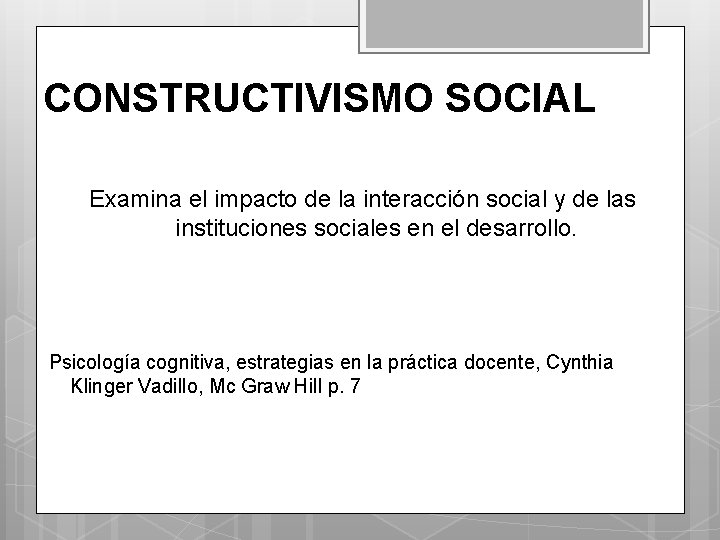 CONSTRUCTIVISMO SOCIAL Examina el impacto de la interacción social y de las instituciones sociales