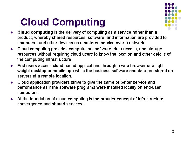 Cloud Computing l l l Cloud computing is the delivery of computing as a
