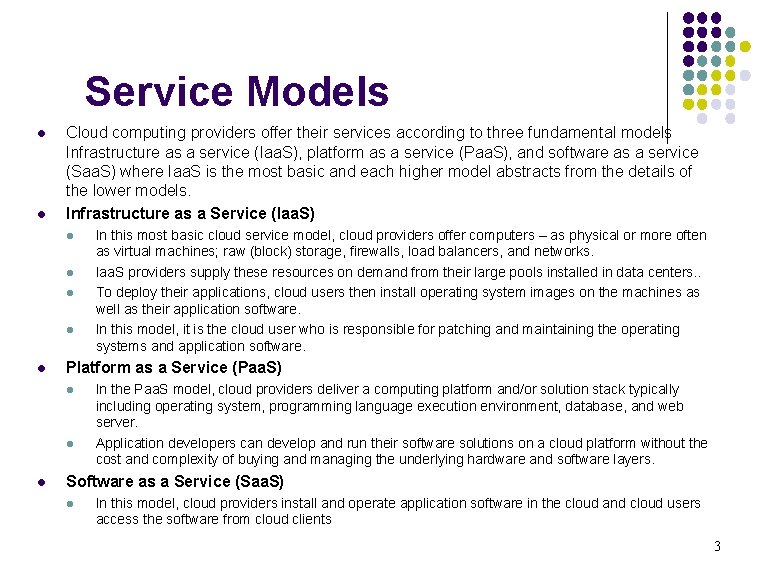 Service Models l l Cloud computing providers offer their services according to three fundamental