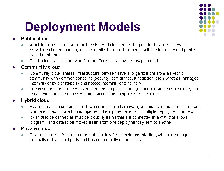 Deployment Models l Public cloud l l l Community cloud shares infrastructure between several