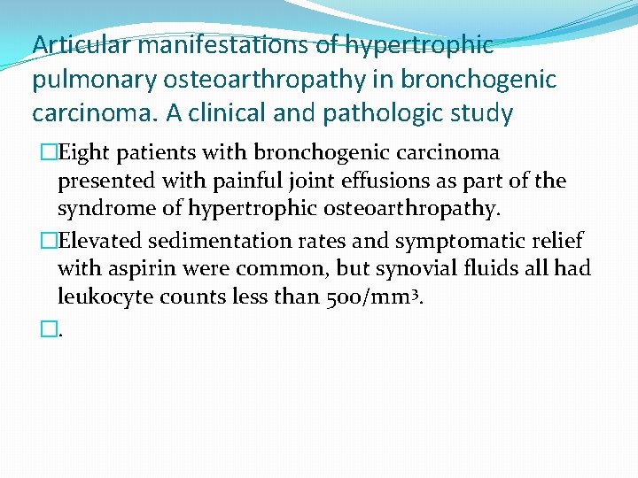 Articular manifestations of hypertrophic pulmonary osteoarthropathy in bronchogenic carcinoma. A clinical and pathologic study