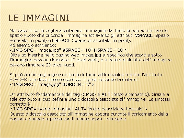 LE IMMAGINI Nel caso in cui si voglia allontanare l'immagine dal testo si può