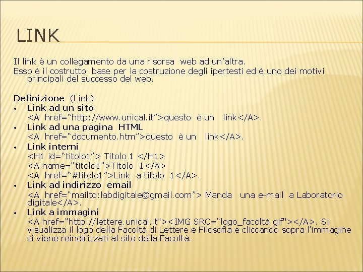 LINK Il link è un collegamento da una risorsa web ad un’altra. Esso è