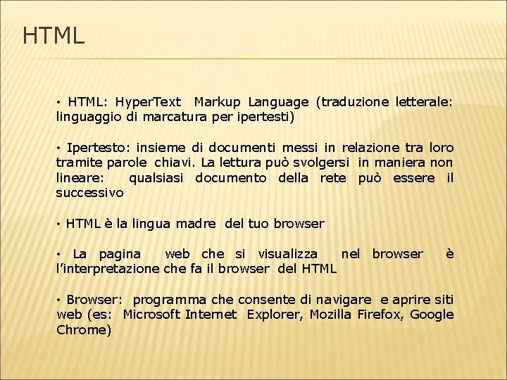 HTML • HTML: Hyper. Text Markup Language (traduzione letterale: linguaggio di marcatura per ipertesti)