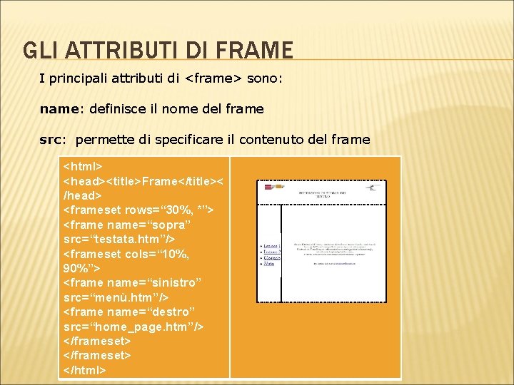GLI ATTRIBUTI DI FRAME I principali attributi di <frame> sono: name: definisce il nome