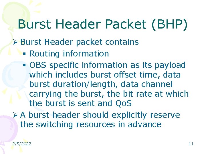 Burst Header Packet (BHP) Ø Burst Header packet contains § Routing information § OBS
