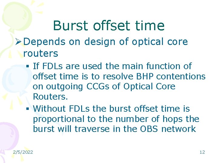 Burst offset time Ø Depends on design of optical core routers § If FDLs