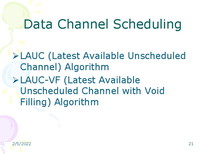 Data Channel Scheduling Ø LAUC (Latest Available Unscheduled Channel) Algorithm Ø LAUC-VF (Latest Available