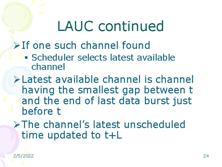 LAUC continued Ø If one such channel found § Scheduler selects latest available channel