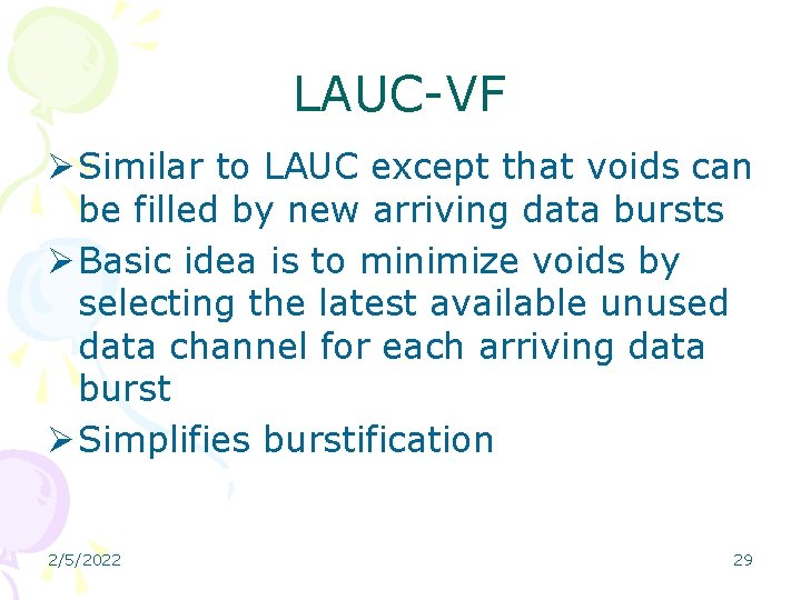 LAUC-VF Ø Similar to LAUC except that voids can be filled by new arriving