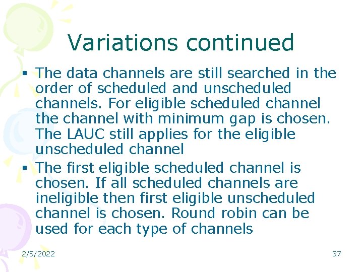 Variations continued § The data channels are still searched in the order of scheduled