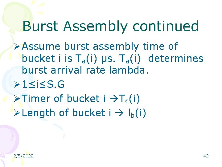 Burst Assembly continued Ø Assume burst assembly time of bucket i is Ta(i) µs.