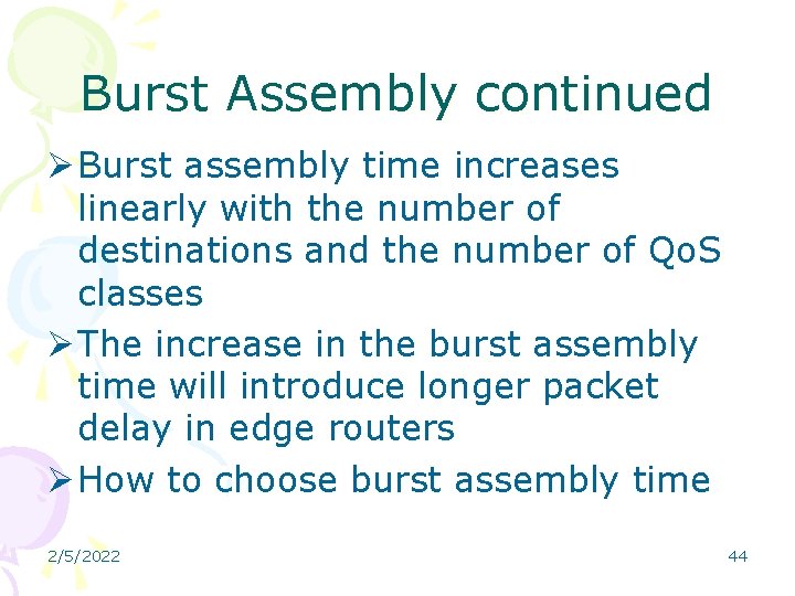 Burst Assembly continued Ø Burst assembly time increases linearly with the number of destinations
