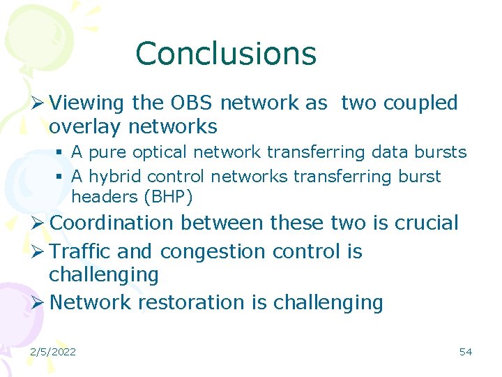 Conclusions Ø Viewing the OBS network as two coupled overlay networks § A pure