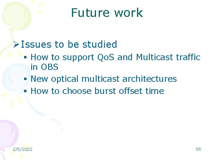 Future work Ø Issues to be studied § How to support Qo. S and