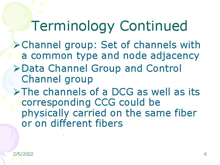 Terminology Continued Ø Channel group: Set of channels with a common type and node