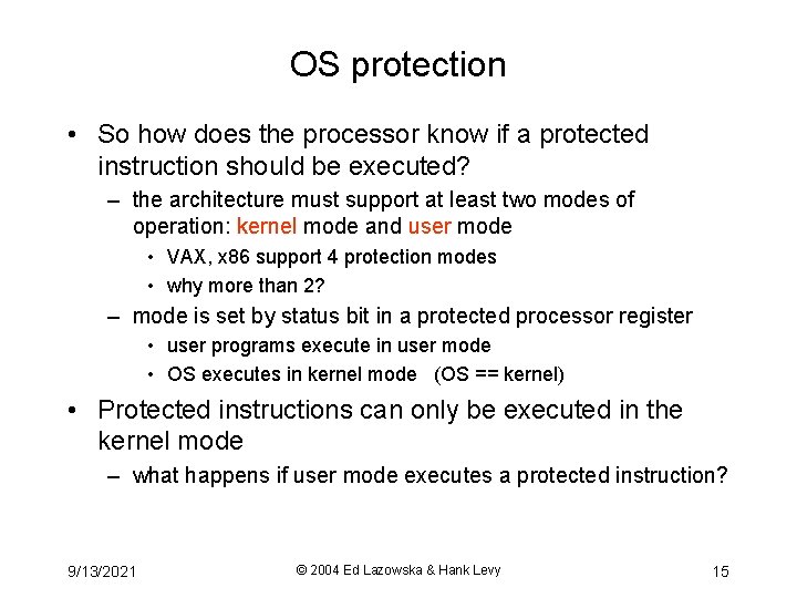 OS protection • So how does the processor know if a protected instruction should