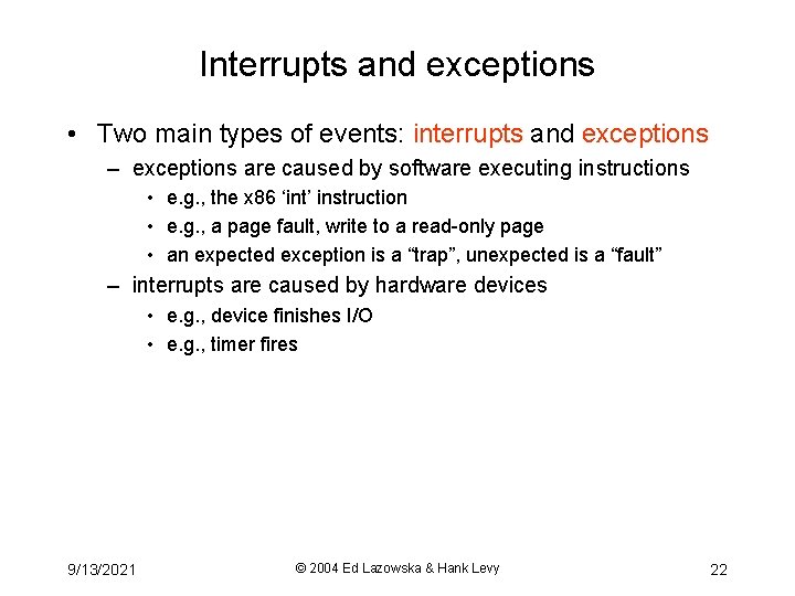 Interrupts and exceptions • Two main types of events: interrupts and exceptions – exceptions