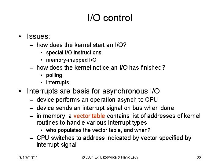 I/O control • Issues: – how does the kernel start an I/O? • special