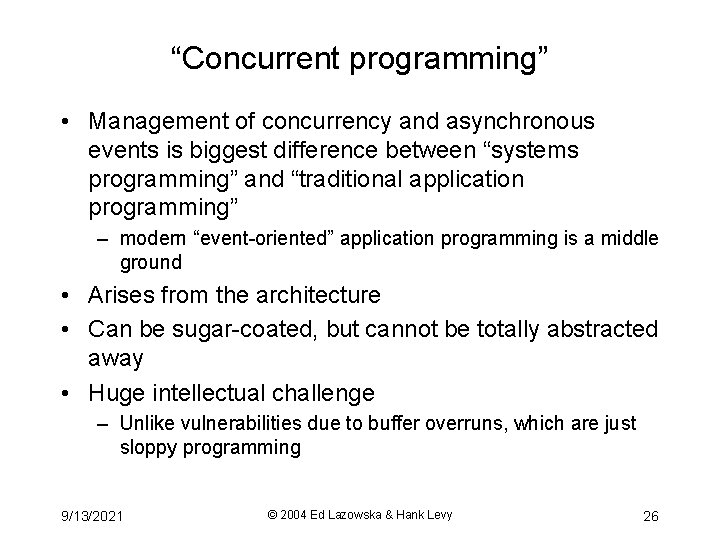 “Concurrent programming” • Management of concurrency and asynchronous events is biggest difference between “systems