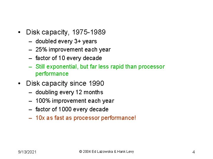  • Disk capacity, 1975 -1989 – – doubled every 3+ years 25% improvement