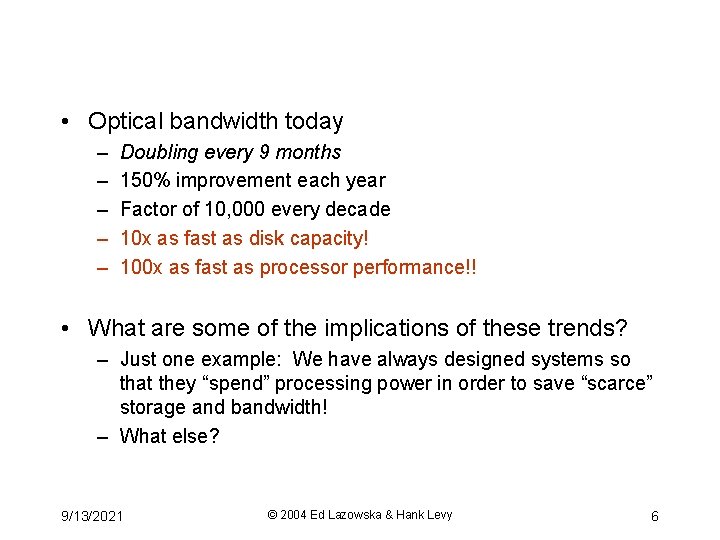  • Optical bandwidth today – – – Doubling every 9 months 150% improvement