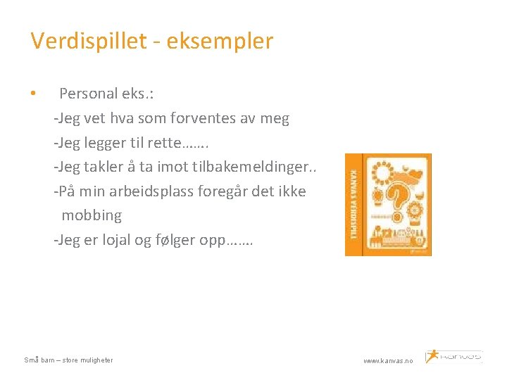 Verdispillet - eksempler • Personal eks. : -Jeg vet hva som forventes av meg