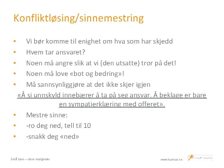 Konfliktløsing/sinnemestring Vi bør komme til enighet om hva som har skjedd Hvem tar ansvaret?