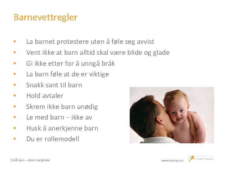 Barnevettregler • • • La barnet protestere uten å føle seg avvist Vent ikke