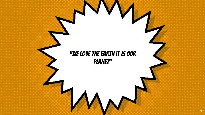 “WE LOVE THE EARTH IT IS OUR PLANET” 4 